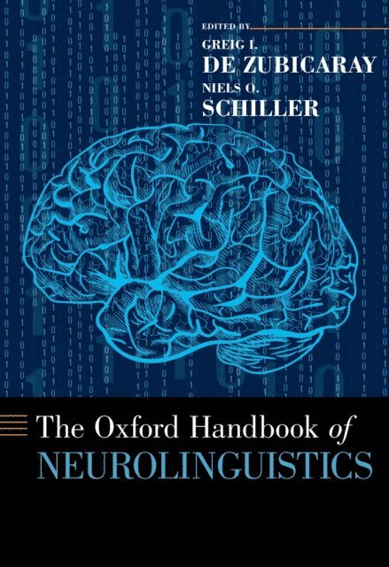 Niels O. Schiller, Greig I. de Zubicaray - Oxford Handbook of Neurolinguistics, E-bok