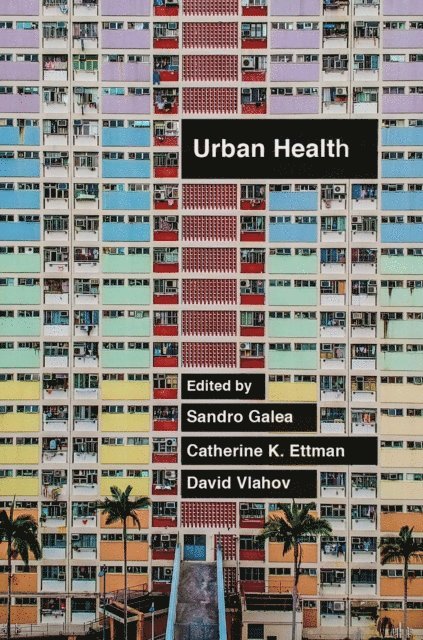 David Vlahov, Catherine K. Ettman, Sandro Galea - Urban Health, E-bok