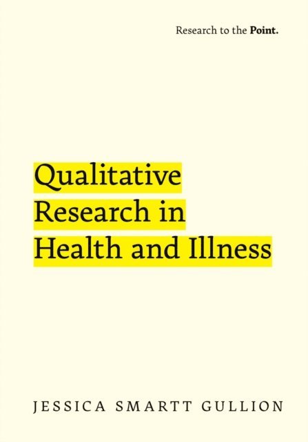 Jessica Smartt Gullion - Qualitative Research in Health and Illness, E-bok
