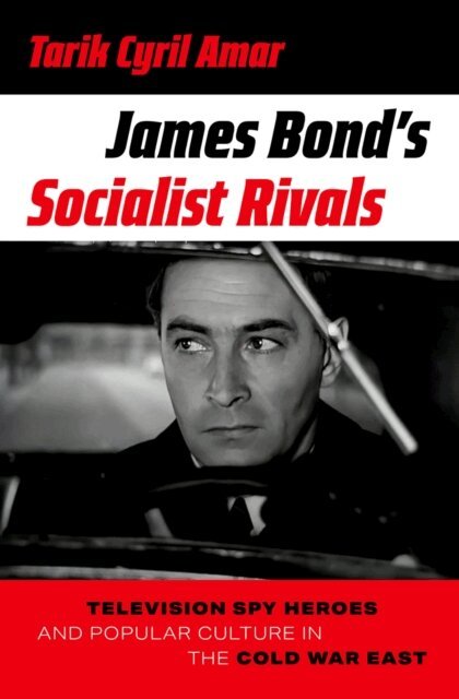 Tarik Cyril Amar - James Bond's Socialist Rivals, E-bok. Tillgänglighet: Lägg i varukorg