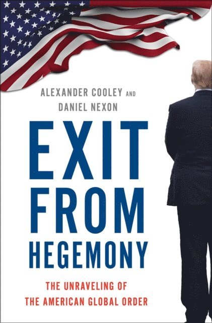 Daniel Nexon, Alexander Cooley - Exit from Hegemony, E-bok