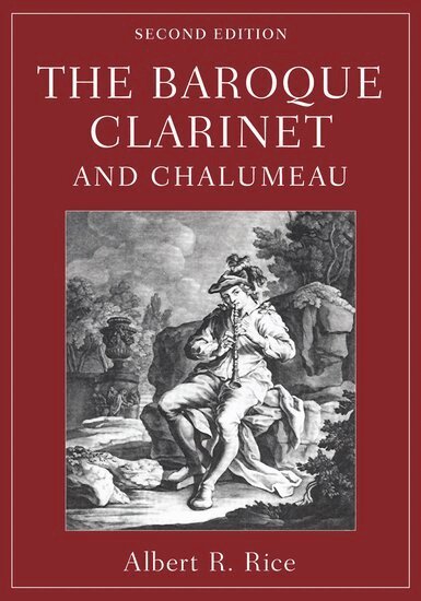 Albert R. Rice - The Baroque Clarinet and Chalumeau, Häftad. Tillgänglighet: Lägg i varukorg