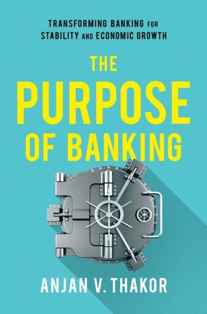 Anjan V. Thakor - Purpose of Banking, E-bok
