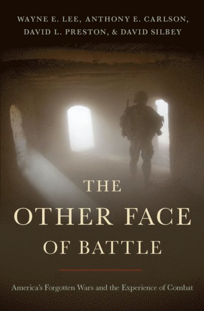 David Silbey, Anthony E. Carlson, David L. Preston, Wayne E. Lee - Other Face of Battle, E-bok