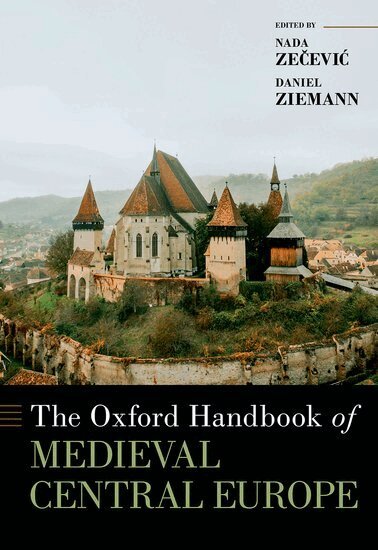 Nada Zecevic, Daniel Ziemann - Oxford Handbook of Medieval Central Europe, Inbunden