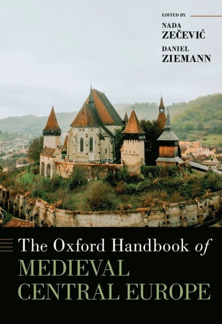 Daniel Ziemann, Nada Zecevic - Oxford Handbook of Medieval Central Europe, E-bok