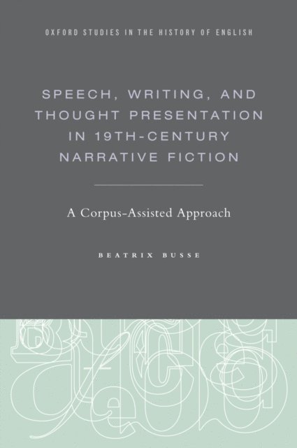 Beatrix Busse - Speech, Writing, and Thought Presentation in 19th-Century Narrative Fiction, E-bok