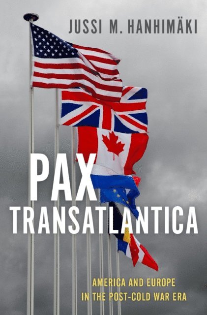 Jussi M. Hanhimaki - Pax Transatlantica, E-bok