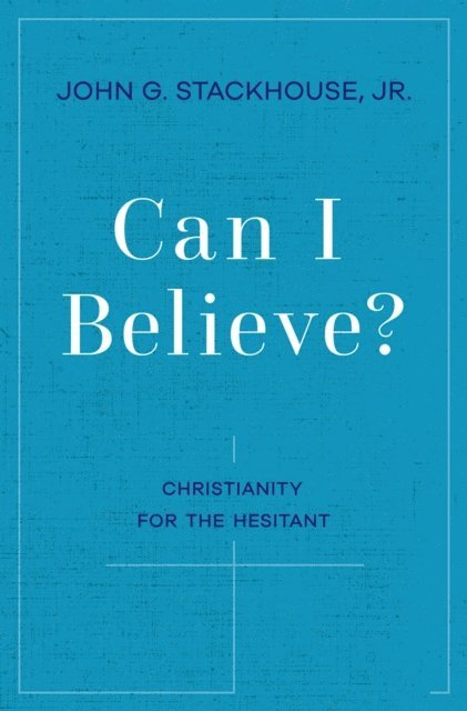 John G. Stackhouse Jr. - Can I Believe?, E-bok