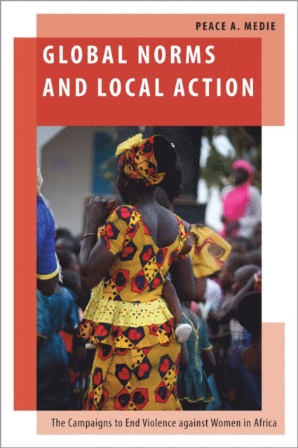 Peace A. Medie - Global Norms and Local Action, E-bok