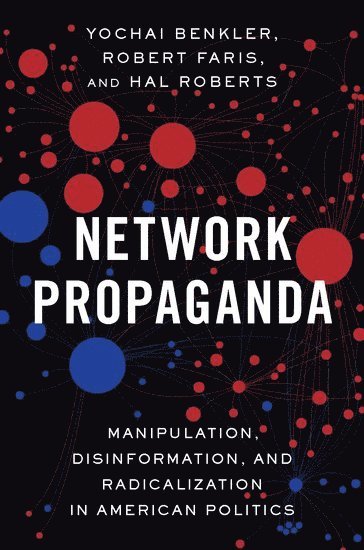 Network Propaganda av Yochai Benkler, Robert Faris, Hal Roberts
