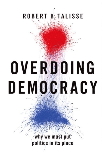Robert B. Talisse - Overdoing Democracy, E-bok