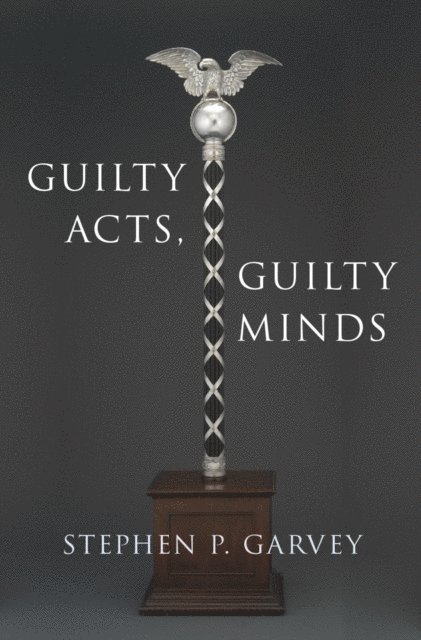 Stephen P. Garvey - Guilty Acts, Guilty Minds, E-bok