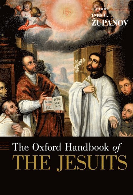 Ines G. Zupanov - Oxford Handbook of the Jesuits, E-bok