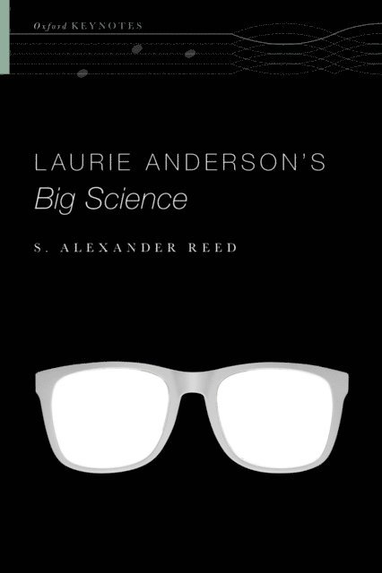 S. Alexander Reed - Laurie Anderson's Big Science, E-bok