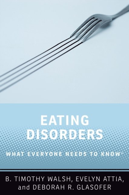 Deborah R. Glasofer, Evelyn Attia, B. Timothy Walsh - Eating Disorders, E-bok