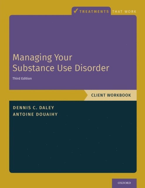 Antoine B. Douaihy, Dennis C. Daley - Managing Your Substance Use Disorder, E-bok