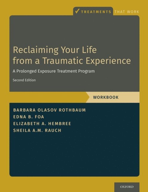 Sheila A.M. Rauch, Elizabeth A. Hembree, Edna B. Foa, Barbara Olasov Rothbaum - Reclaiming Your Life from a Traumatic Experience, E-bok