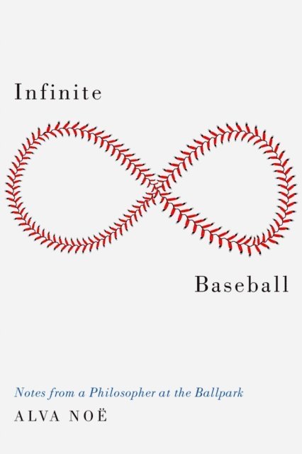 Alva Noe - Infinite Baseball, E-bok
