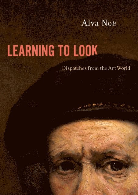 Alva Noe - Learning to Look, E-bok. Tillgänglighet: Lägg i varukorg