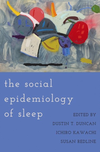 Susan Redline, Ichiro Kawachi, Dustin T. Duncan - Social Epidemiology of Sleep, E-bok