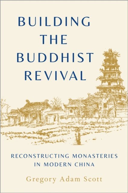 Gregory Adam Scott - Building the Buddhist Revival, E-bok