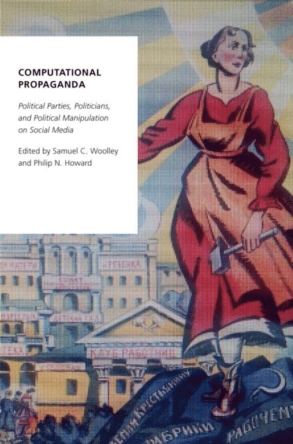 Philip N. Howard, Samuel C. Woolley - Computational Propaganda, E-bok