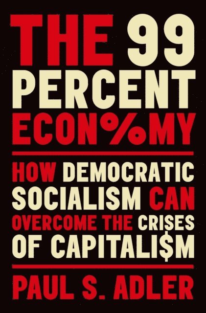 Paul S. Adler - 99 Percent Economy, E-bok