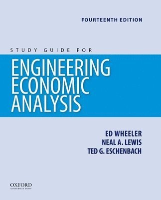 Newnan Eschenbach Lavelle - Engineering Economic Analysis 14th Edition: Study Guide, Häftad
