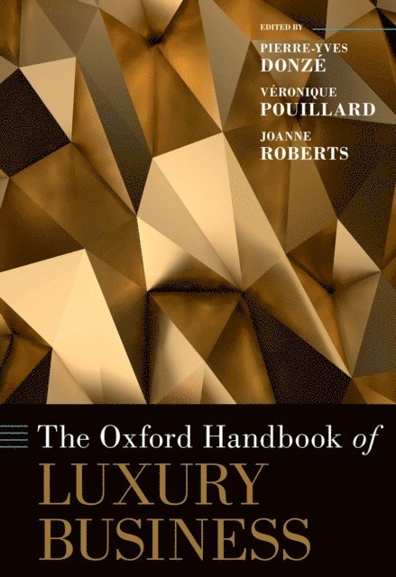 Joanne Roberts, VA(c)ronique Pouillard, Pierre-Yves DonzA(c) - Oxford Handbook of Luxury Business, E-bok