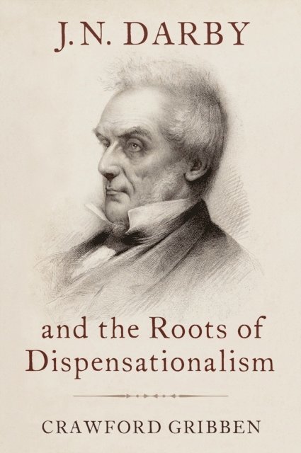 Crawford Gribben - J.N. Darby and the Roots of Dispensationalism, E-bok