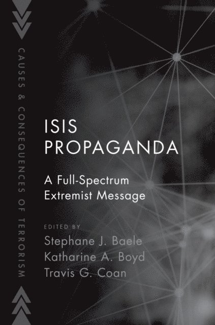 Travis G. Coan, Katharine A. Boyd, Stephane J. Baele - ISIS Propaganda, E-bok
