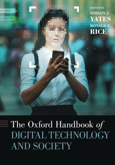 Ronald E. Rice, Simeon Yates - Oxford Handbook of Digital Technology and Society, E-bok