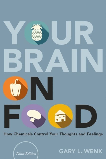 Gary L. Wenk - Your Brain on Food, E-bok