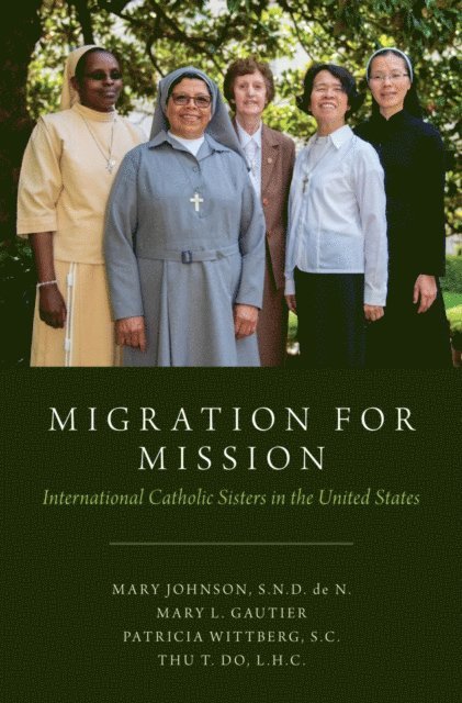 Thu T. Do L.H.C, Patricia Wittberg S.C., Mary Gautier, Mary Johnson S.N.D. de N. - Migration for Mission, E-bok
