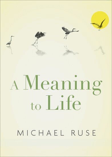 Michael Ruse - A Meaning to Life, Inbunden