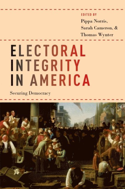Thomas Wynter, Sarah Cameron, Pippa Norris - Electoral Integrity in America, E-bok