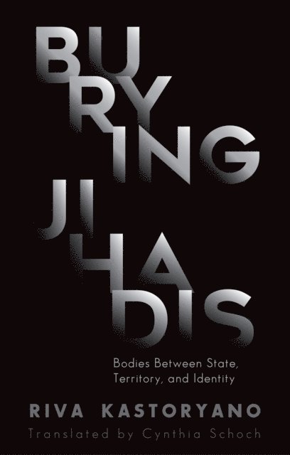 Cynthia Schoch, Riva Kastoryano - Burying Jihadis, E-bok