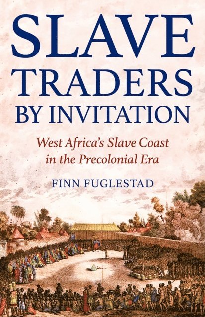 Finn Fuglestad - Slave Traders by Invitation, E-bok