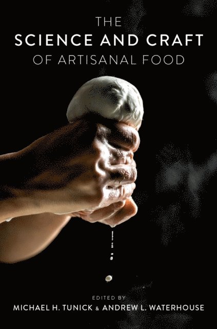 Andrew L. Waterhouse, Michael H. Tunick - Science and Craft of Artisanal Food, E-bok