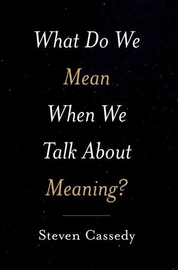 Steven Cassedy - What Do We Mean When We Talk about Meaning?, Inbunden. Tillgänglighet: Lägg i varukorg