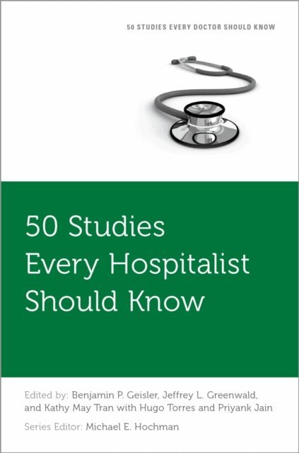 Kathy May Tran, Jeffrey L. Greenwald, Benjamin P. Geisler - 50 Studies Every Hospitalist Should Know, E-bok