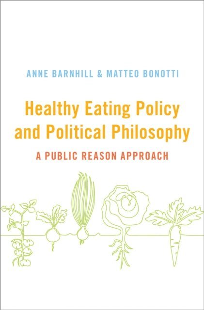 Matteo Bonotti, Anne Barnhill - Healthy Eating Policy and Political Philosophy, E-bok