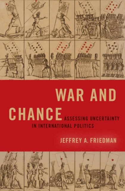 Jeffrey A. Friedman - War and Chance, E-bok