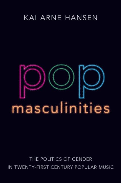Kai Arne Hansen - Pop Masculinities, E-bok