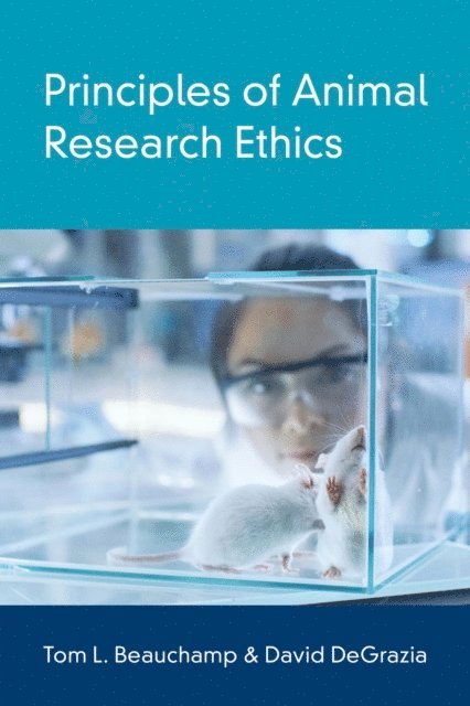 David DeGrazia, Tom L. Beauchamp - Principles of Animal Research Ethics, E-bok