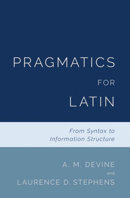 Laurence D. Stephens, A. M. Devine - Pragmatics for Latin, E-bok
