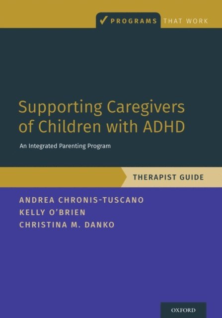 Christina M. Danko, Kelly O'Brien, Andrea Chronis-Tuscano - Supporting Caregivers of Children with ADHD, E-bok