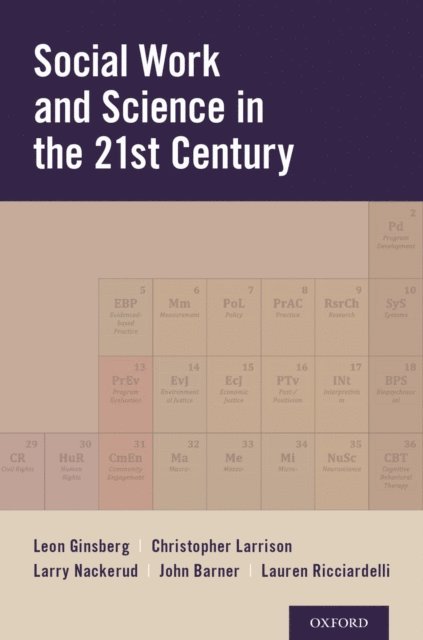 Lauren A. Ricciardelli, John R. Barner, Larry Nackerud, Christopher R. Larrison, Leon H. Ginsberg - Social Work and Science in the 21st Century, E-bok