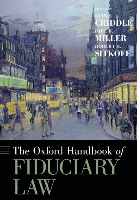 Robert H. Sitkoff, Paul B. Miller, Evan J. Criddle - Oxford Handbook of Fiduciary Law, E-bok